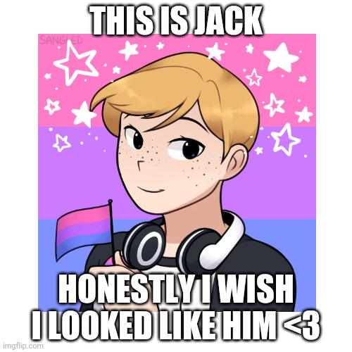 I made an oc and immediately got attracted to him lol | THIS IS JACK; HONESTLY I WISH I LOOKED LIKE HIM <3 | image tagged in sooooo lovable | made w/ Imgflip meme maker