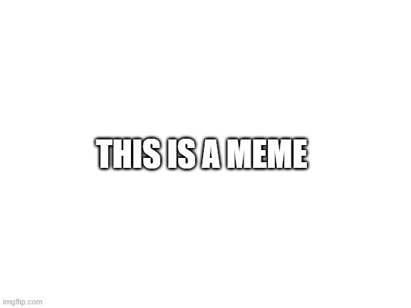 ( ͡° ͜ʖ ͡°) | THIS IS A MEME | image tagged in memes,tag,unnecessary tags,ha ha tags go brr,stop reading the tags,oh wow are you actually reading these tags | made w/ Imgflip meme maker