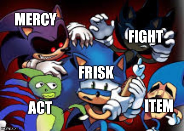 Frisk can’t decide | FIGHT; MERCY; FRISK; ITEM; ACT | image tagged in scared sonic,funny,sonic the hedgehog,undertale | made w/ Imgflip meme maker