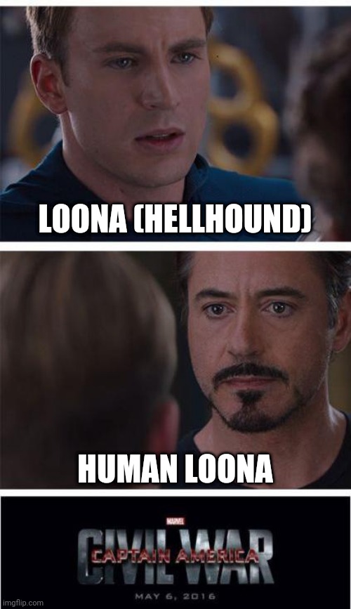 Marvel Civil War 1 | LOONA (HELLHOUND); HUMAN LOONA | image tagged in memes,marvel civil war 1,helluva boss | made w/ Imgflip meme maker