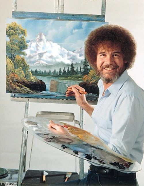 Bob Ross Meme | image tagged in bob ross meme | made w/ Imgflip meme maker