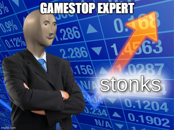stonks | GAMESTOP EXPERT | image tagged in stonks | made w/ Imgflip meme maker
