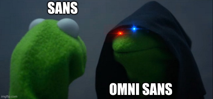 Evil Kermit Meme | SANS; OMNI SANS | image tagged in memes,evil kermit | made w/ Imgflip meme maker