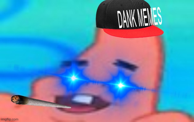 Dank pat | image tagged in patrick | made w/ Imgflip meme maker