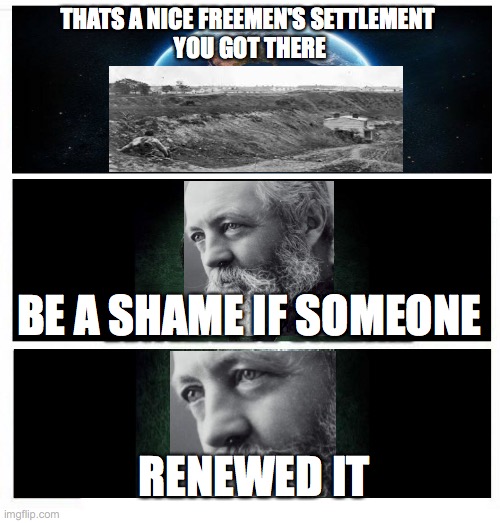 Frederick Law Olmsted Memes anyone? | THATS A NICE FREEMEN'S SETTLEMENT 
YOU GOT THERE; BE A SHAME IF SOMEONE; RENEWED IT | image tagged in thats a nice planet you have there | made w/ Imgflip meme maker