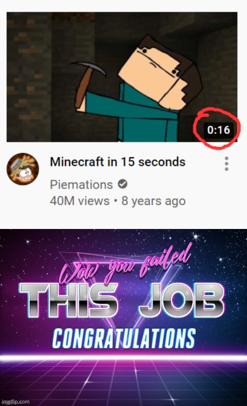 this doesn't need a title | image tagged in minecraft,youtube,memes,funny,wow you failed this job,this is not a tag | made w/ Imgflip meme maker