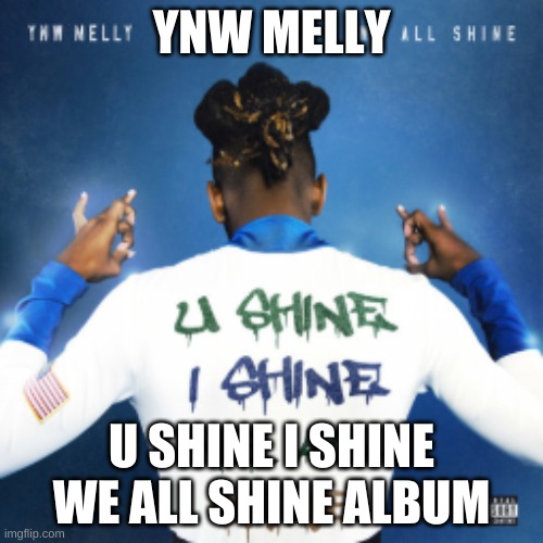 We All Shine Album Cover YNW Melly Latest Memes - Imgflip