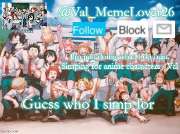 the template is a hint- | Guess who I simp for | image tagged in val temp 7 mha | made w/ Imgflip meme maker