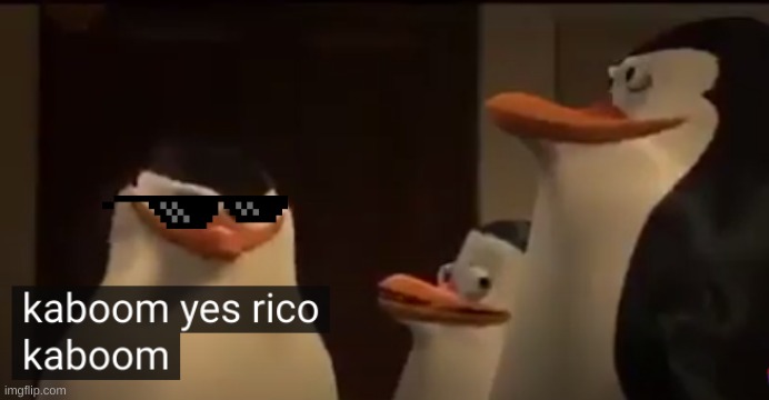 Yes rico kaboom | image tagged in yes rico kaboom | made w/ Imgflip meme maker