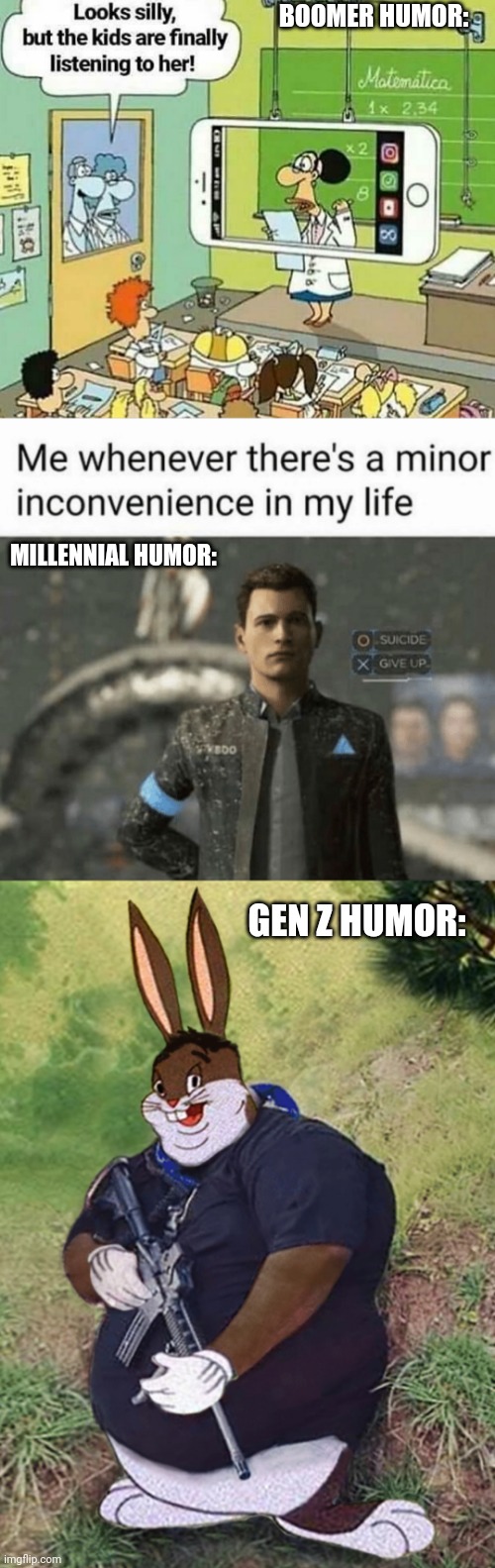 Generations humors | BOOMER HUMOR:; MILLENNIAL HUMOR:; GEN Z HUMOR: | image tagged in gen z,boomer,millennials | made w/ Imgflip meme maker