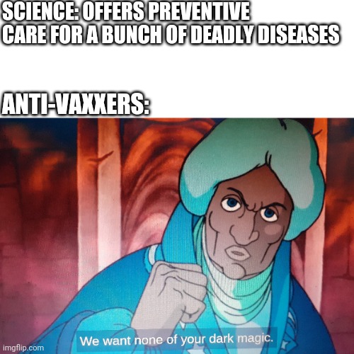 Flight of dragons Solarius | SCIENCE: OFFERS PREVENTIVE CARE FOR A BUNCH OF DEADLY DISEASES; ANTI-VAXXERS: | image tagged in flight of dragons solarius | made w/ Imgflip meme maker