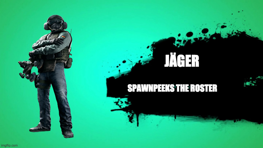 Jäger is the next fighter pass character?!?!?!?!?!?! | JÄGER; SPAWNPEEKS THE ROSTER | image tagged in everyone joins the battle | made w/ Imgflip meme maker