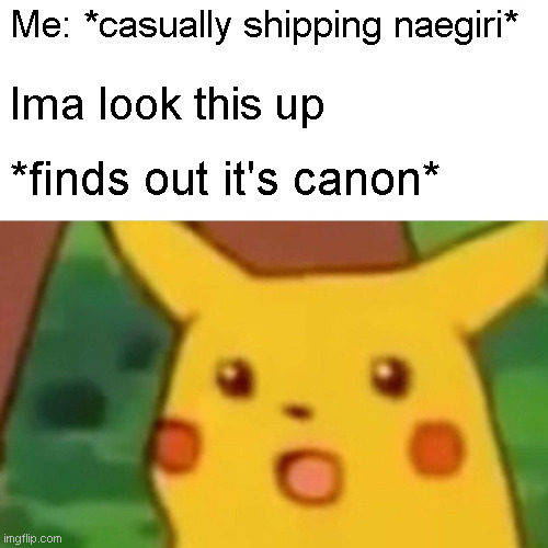 Surprised Pikachu | Me: *casually shipping naegiri*; Ima look this up; *finds out it's canon* | image tagged in memes,surprised pikachu,danganronpa,anime | made w/ Imgflip meme maker