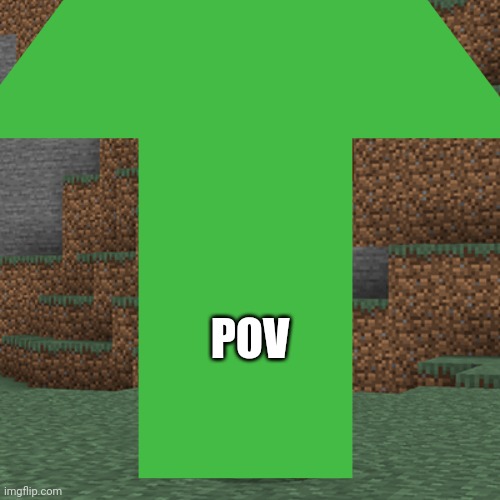 POV | made w/ Imgflip meme maker