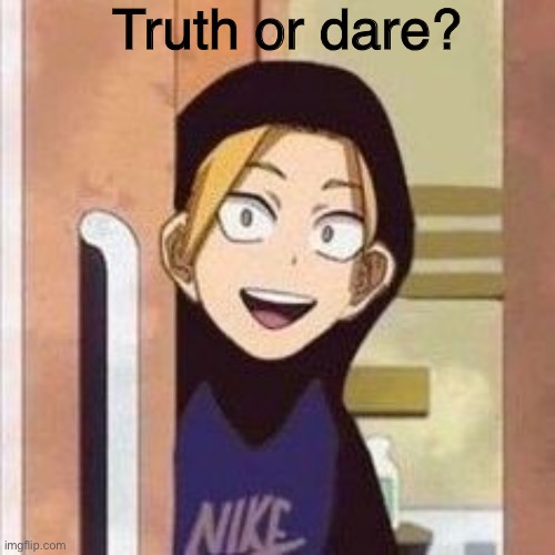 Yo boi danki | Truth or dare? | image tagged in yo boi danki | made w/ Imgflip meme maker