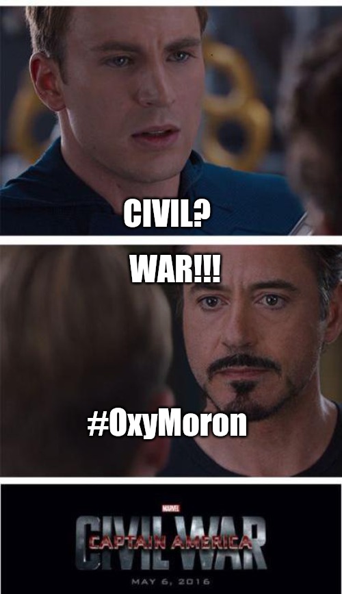 Civil and war? | CIVIL? WAR!!! #OxyMoron | image tagged in memes,marvel civil war 1 | made w/ Imgflip meme maker