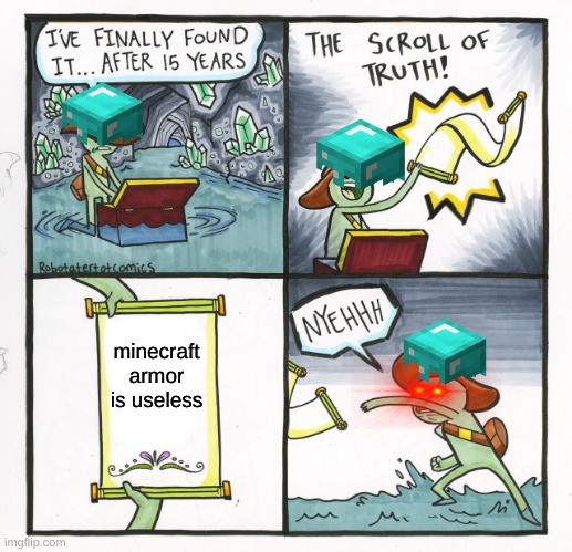 The Scroll Of Truth Meme | minecraft armor is useless | image tagged in memes,the scroll of truth | made w/ Imgflip meme maker