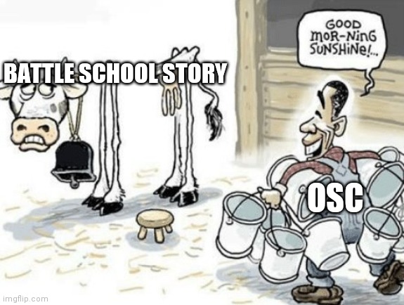 Good Morning sunshine (cow) | BATTLE SCHOOL STORY; OSC | image tagged in good morning sunshine cow | made w/ Imgflip meme maker