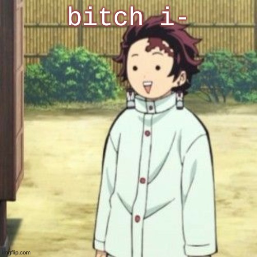 Nani tf | bitch i- | image tagged in anime,tanjiro,idk,reaction meme,the audacity | made w/ Imgflip meme maker