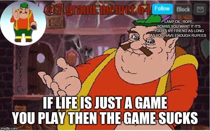IF LIFE IS JUST A GAME YOU PLAY THEN THE GAME SUCKS | image tagged in memes,funny | made w/ Imgflip meme maker