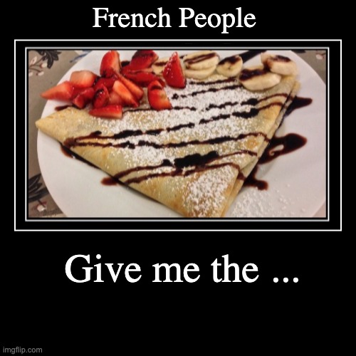 French | image tagged in funny,demotivationals | made w/ Imgflip demotivational maker