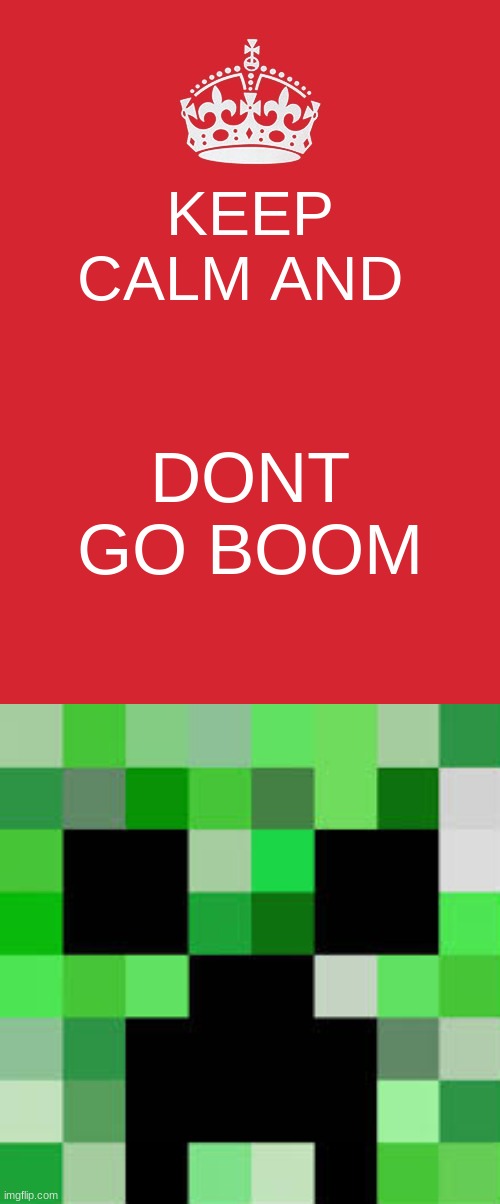 wallpapers | KEEP CALM AND; DONT GO BOOM | image tagged in memes,keep calm and carry on red | made w/ Imgflip meme maker