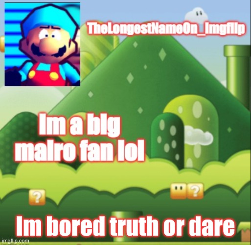 truth or dare | Im bored truth or dare | image tagged in my tempo | made w/ Imgflip meme maker