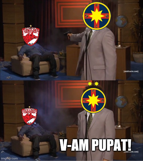 Dinamo 0-1 Steaua(FCSB) | V-AM PUPAT! | image tagged in memes,who killed hannibal,fcsb,steaua,dinamo,fotbal | made w/ Imgflip meme maker