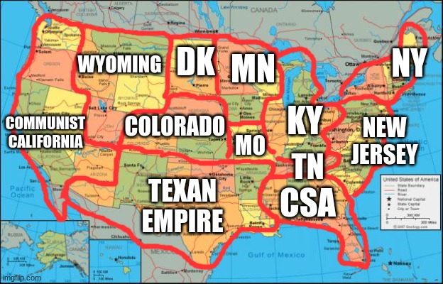 What did I just create | DK; NY; WYOMING; MN; COMMUNIST CALIFORNIA; KY; COLORADO; NEW JERSEY; MO; TN; CSA; TEXAN EMPIRE | image tagged in map of united states | made w/ Imgflip meme maker