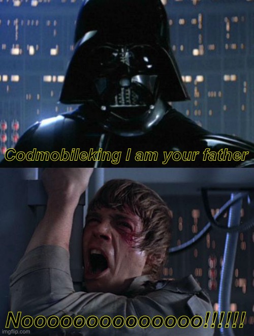 Look up on my tagline | Codmobileking I am your father; Noooooooooooooo!!!!!! | image tagged in i am your father | made w/ Imgflip meme maker