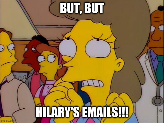 Won't somebody think of the children | BUT, BUT HILARY'S EMAILS!!! | image tagged in won't somebody think of the children | made w/ Imgflip meme maker