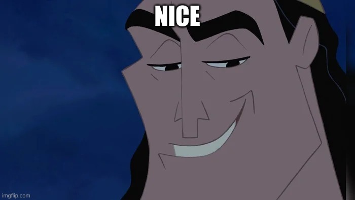 Nice Kronk | NICE | image tagged in nice kronk | made w/ Imgflip meme maker