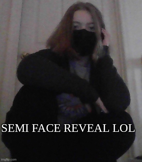 ya | SEMI FACE REVEAL LOL | made w/ Imgflip meme maker