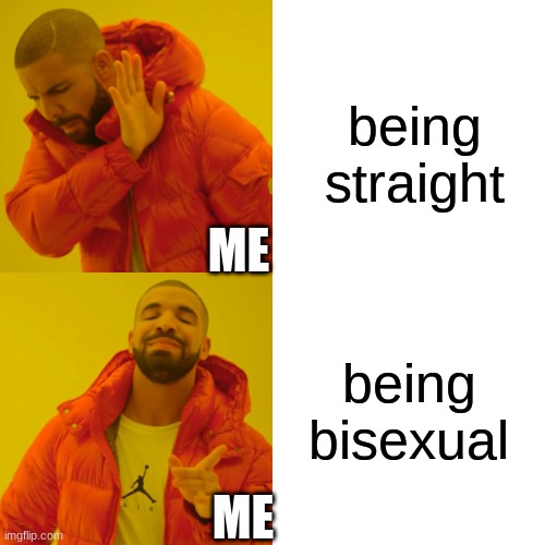 ehehe... | being straight; ME; being bisexual; ME | image tagged in memes,drake hotline bling,bi,lgbtq | made w/ Imgflip meme maker