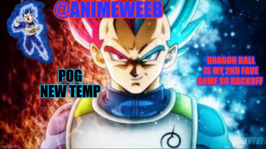animeweebs vegeta temp | POG NEW TEMP | image tagged in animeweebs vegeta temp | made w/ Imgflip meme maker