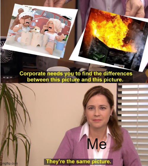 I hate ROBLOX BFF | Me | image tagged in memes,they're the same picture | made w/ Imgflip meme maker