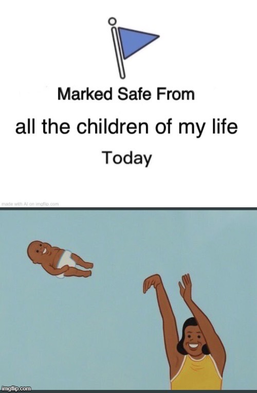 [with an assist from AI meme generator] | image tagged in yeet,yeet the child,baby yeet,yeet baby,marked safe from,casually approach child grasp child firmly yeet the child | made w/ Imgflip meme maker