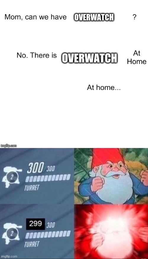 oofed | OVERWATCH; OVERWATCH | image tagged in mom ca we have,overwatch | made w/ Imgflip meme maker