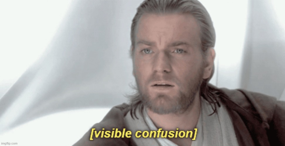 image tagged in obi-wan visible confusion | made w/ Imgflip meme maker