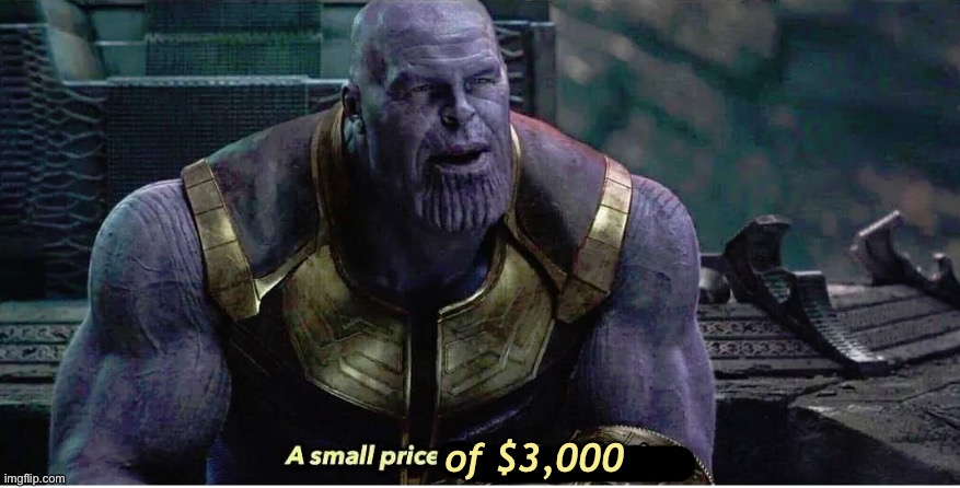 A small price to pay for salvation | of $3,000 | image tagged in a small price to pay for salvation | made w/ Imgflip meme maker