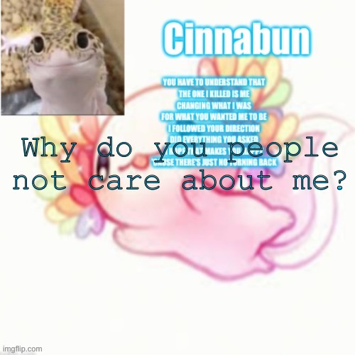 Why do you people not care about me? | made w/ Imgflip meme maker