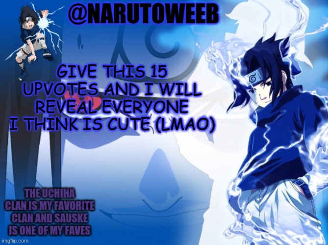 LMAO | GIVE THIS 15 UPVOTES AND I WILL REVEAL EVERYONE I THINK IS CUTE (LMAO) | made w/ Imgflip meme maker