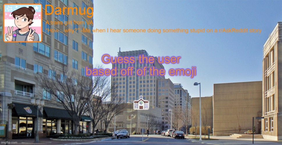 Darmug's announcement template | Guess the user based off of the emoji; ⛪️ | image tagged in darmug's announcement template | made w/ Imgflip meme maker