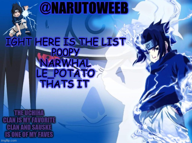 yes i think these peeps are all cute | IGHT HERE IS THE LIST
P00PY
NARWHAL
LE_POTATO
THATS IT | made w/ Imgflip meme maker