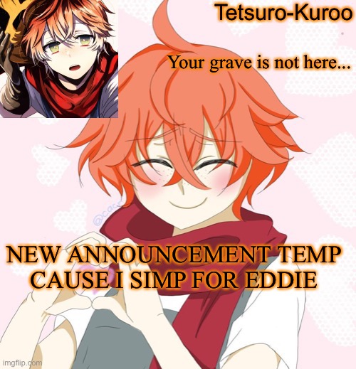 NEW ANNOUNCEMENT TEMP CAUSE I SIMP FOR EDDIE | made w/ Imgflip meme maker