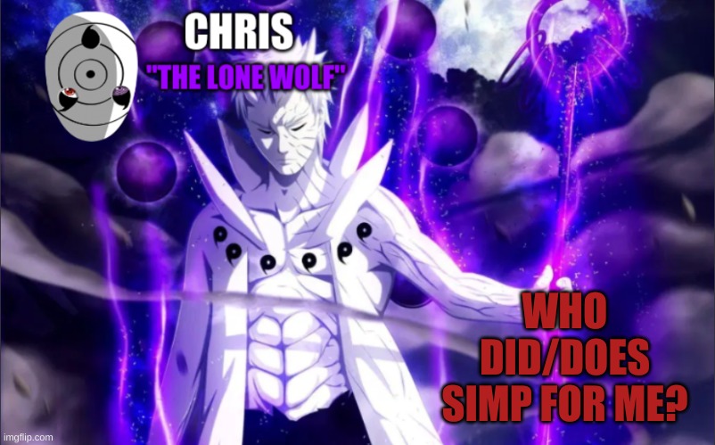 Obito Template | WHO DID/DOES SIMP FOR ME? | image tagged in obito template | made w/ Imgflip meme maker