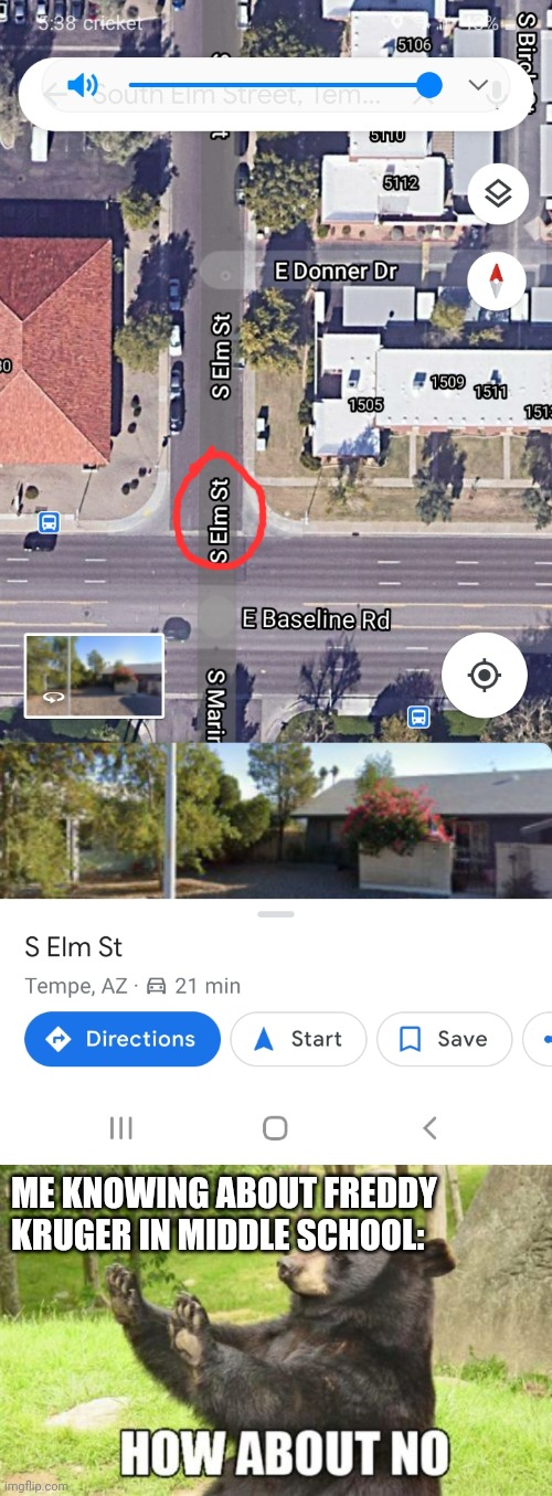 Found this on Google maps, On Tempe Arizona Elm St./Marine Dr. and Baseline Rd. |  ME KNOWING ABOUT FREDDY KRUGER IN MIDDLE SCHOOL: | image tagged in memes,how about no bear,google maps,arizona,freddy kruger | made w/ Imgflip meme maker
