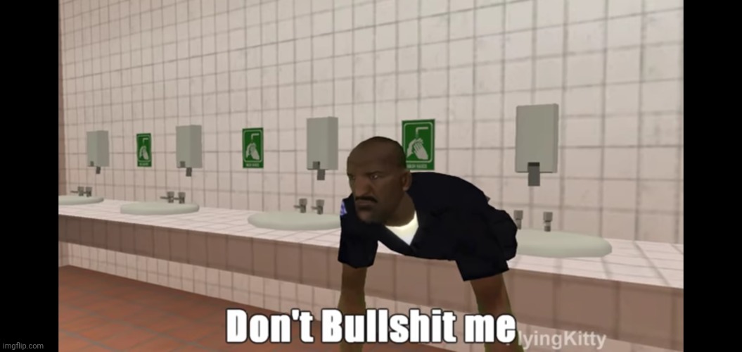 New template | image tagged in don't bullshit me | made w/ Imgflip meme maker