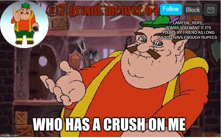 WHO HAS A CRUSH ON ME | made w/ Imgflip meme maker