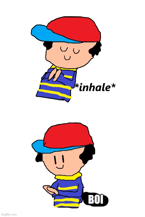 Ness inhale | BOI | image tagged in ness inhale | made w/ Imgflip meme maker